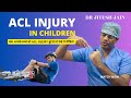 बच्चों में ACL इंजरी हो जाये तो क्या करें ? ACL injury in Children | Dr Jitesh Jain