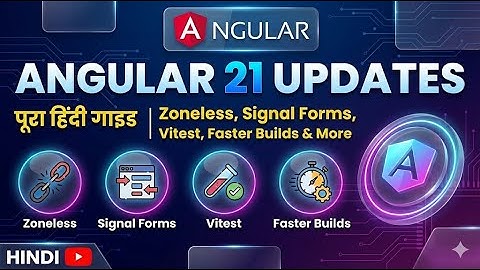 Angular 21 Updates — Zoneless, Signal Forms, Vitest, Faster Builds & More | Full Hindi Guide