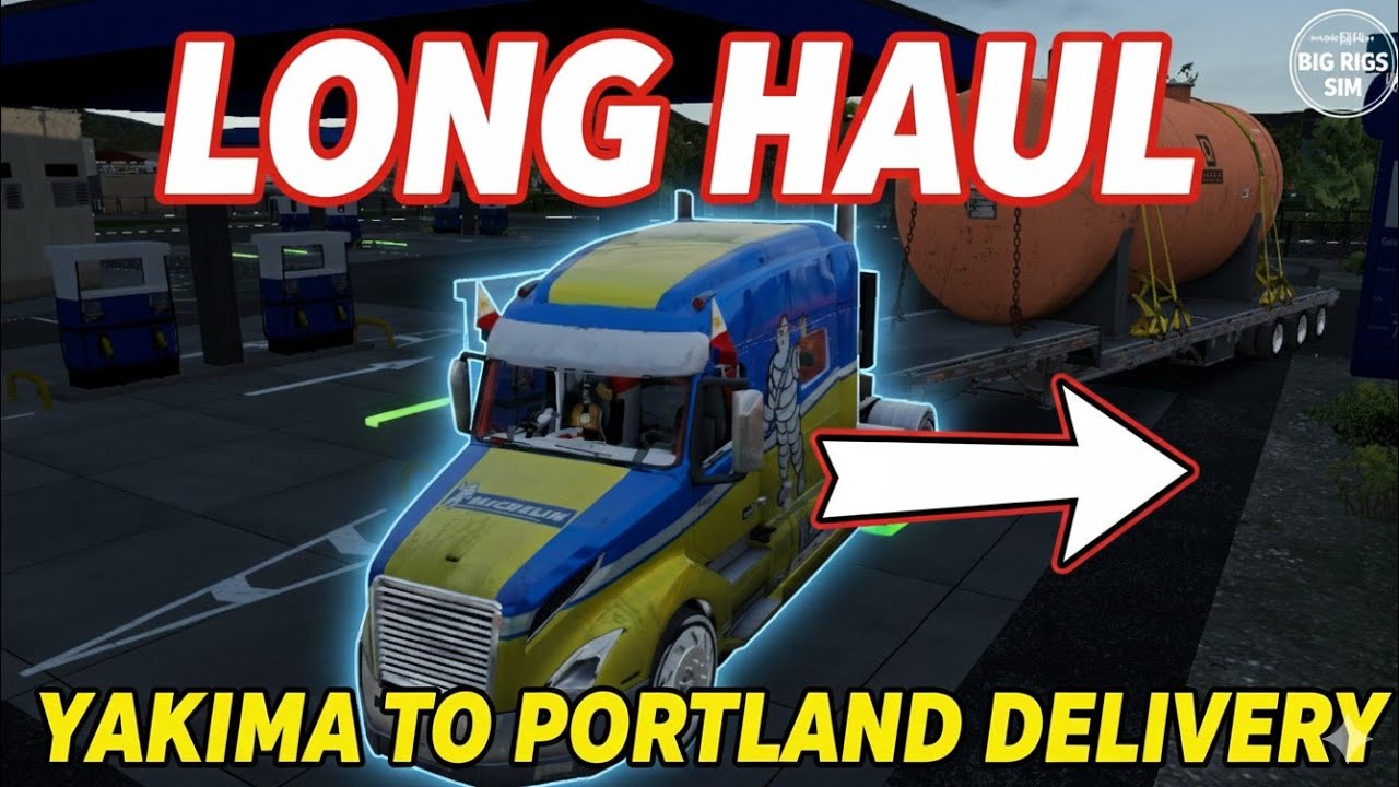 LONG HAUL Challenge! Yakima to Portland Truck Delivery (Big Rigs Sim) | Truck Simulator Big Rigs 
