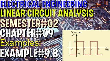 Linear Circuit Analysis | Chapter#09 | Example#9.8 | Basic Engineering Circuit Analysis