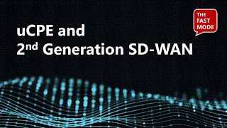Building a Better SD-WAN: uCPE Virtualization for 2nd Generation SD-WAN