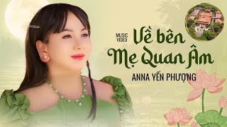 Về Bên Mẹ Quan Âm - Anna Yến Phượng | MV Offcial | Ca khúc nhạc Phật ý nghĩa 2024