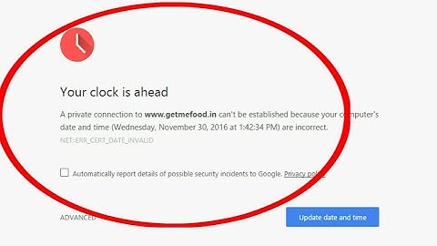 How to fix clock error "your clock is behind in google chrome