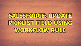 Salesforce: Update picklist field using workflow rule