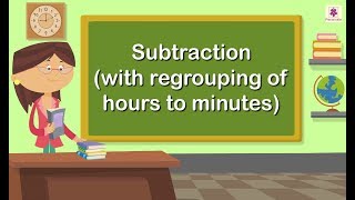 Subtraction Without Regrouping between Minutes and Hours | Mathematics Grade 5 | Periwinkle