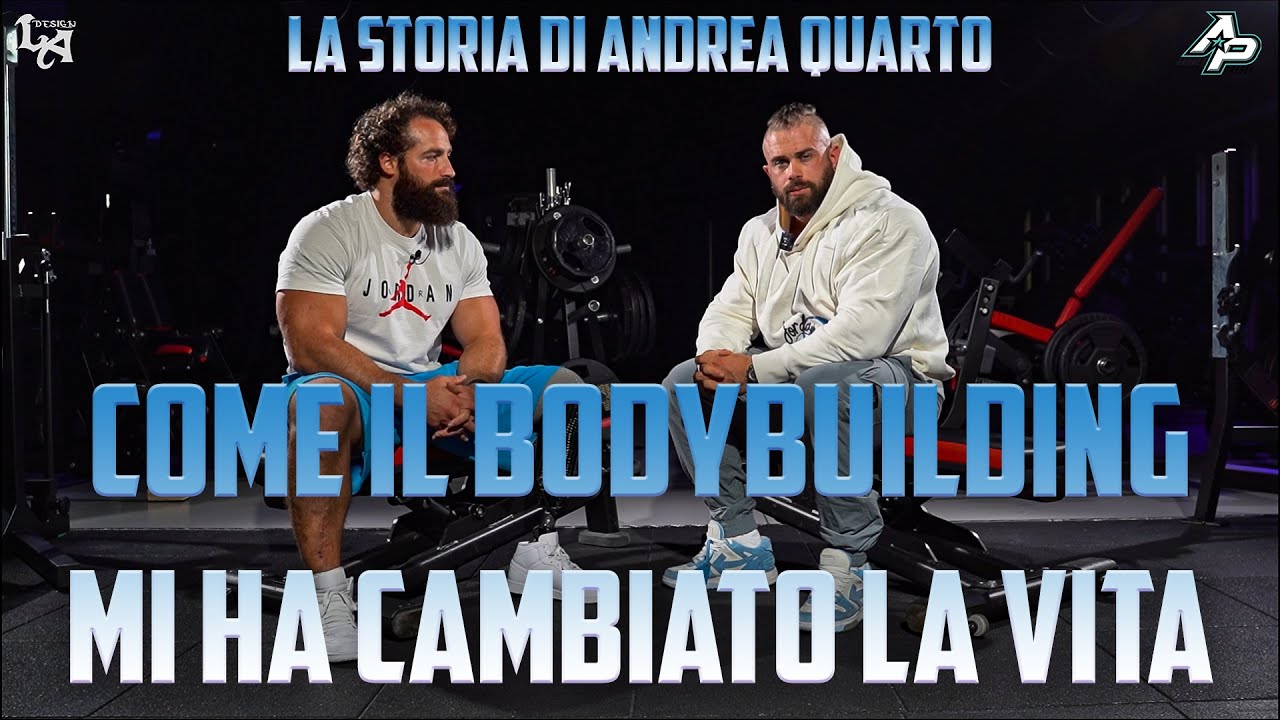 COME IL BODYBUILDING MI HA CAMBIATO LA VITA - ANDREA QUARTO / EPISODIO ...