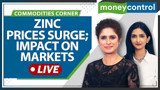 Commodity Markets Live: Metals In Focus; Zinc Prices Rally 6% Overnight