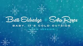 Brett Eldredge - Baby It’s Cold Outside feat. Sofia Reyes (Latin Version)