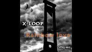X-LOOP  -  Rainbow love (del CD "Stigma")