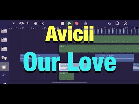 Avicii - Our Love (Remake) GarageBand "Unreleased song"