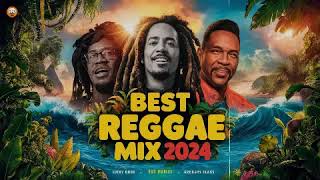 BEST REGGAE MUSIC MIX 2024 - ALL TIME FAVORITE REGGAE SONGS 2024 - THE BEST REGGAE HOT ALBUM