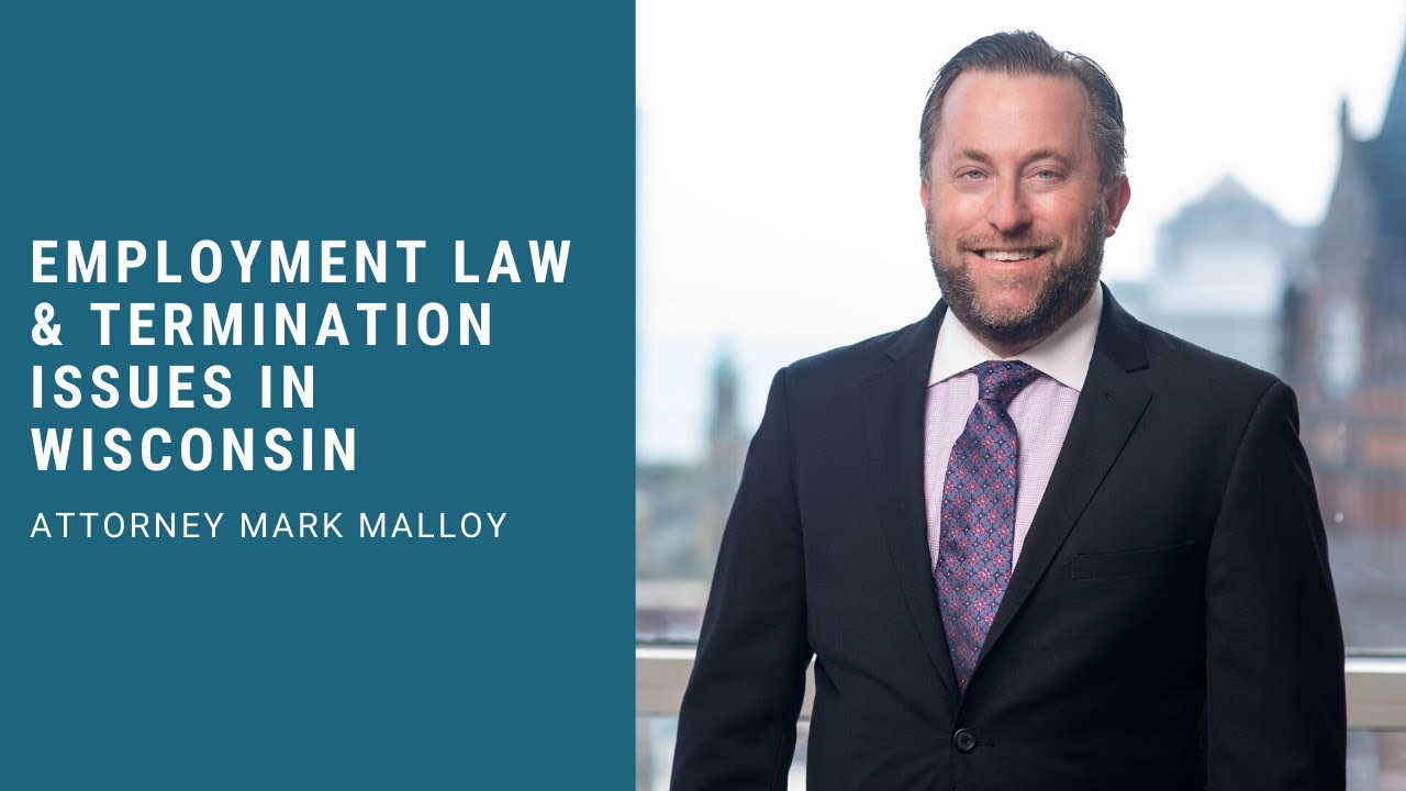 Employment Law & Termination Issues in Wisconsin Attorney Mark Malloy