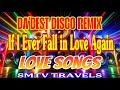 ❣️LOVE SONGS | IF I EVER FALL IN LOVE AGAIN | DA’BEST DISCO REMIX