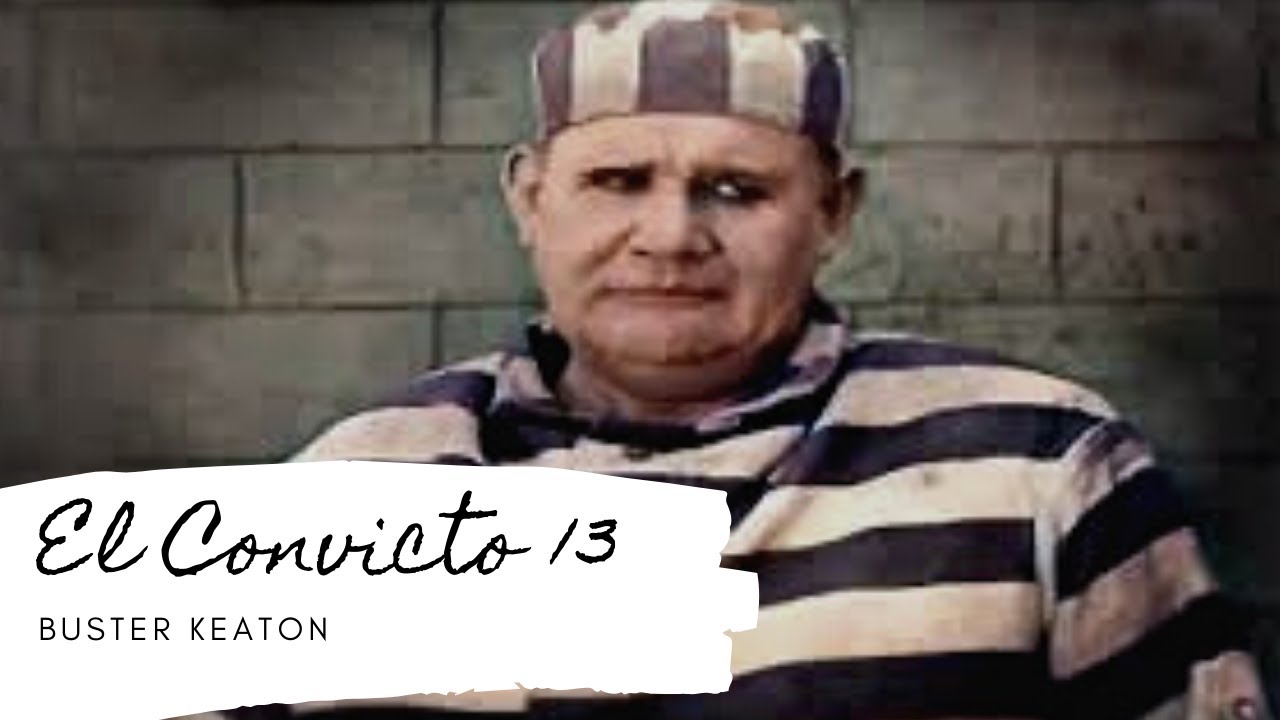 " El Convicto 13 " de Buster Keaton "A TODO COLOR" YouTube