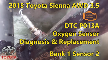 2015 Toyota Sienna AWD 3.5 - P013A - Oxygen Sensor Diagnosis & Replacement - Bank 1 Sensor 2