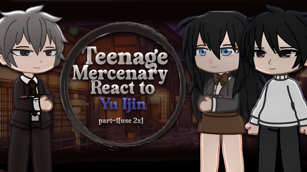 Mercenary Enrollment React To Yu Ijin | Short T-T | Part 1/? | 