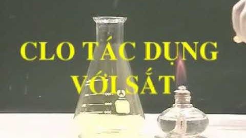 Phản ứng Cl2 + Fe. Khí clo tác dụng với kim loại sắt