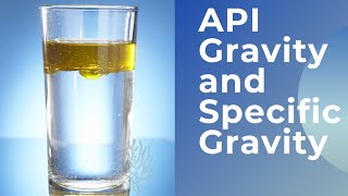 API (American Petroleum Institute) Gravity & Specific Gravity (SG), Liquid Fuel Characteristics