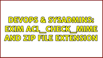 DevOps & SysAdmins: Exim acl_check_mime and zip file extension