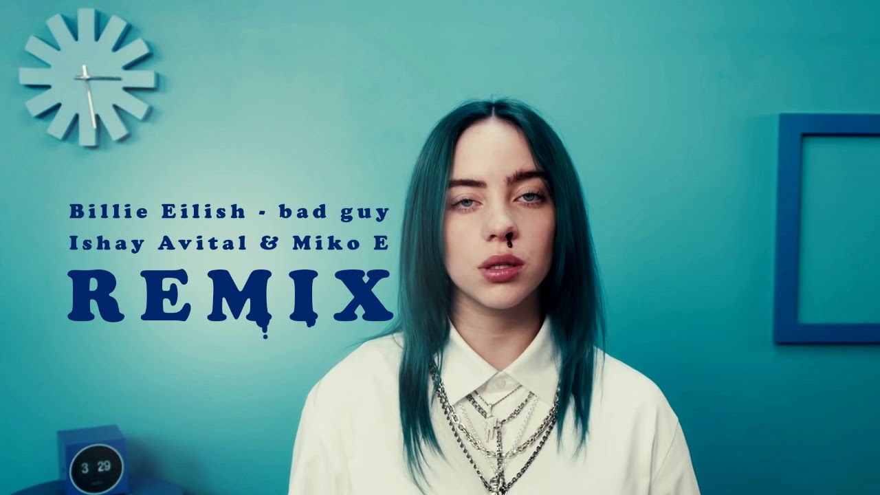 Billie Eilish - bad guy (Ishay Avital & Miko E Remix) - YouTube
