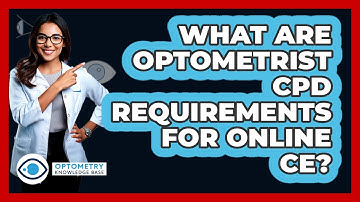 What Are Optometrist CPD Requirements For Online CE? - Optometry Knowledge Base