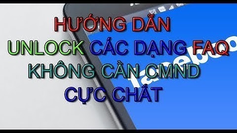[Quýt Ngố Offcial] HƯỚNG DẪN UNLOCK FAQ KHÔNG CẦN CMND HAY GIẤY TỜ BAO CHẤT MỚI NHẤT NHANH KẺO FIX