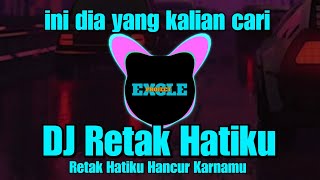 DJ RETAK HATIKU HANCUR KARENAMU REMIX TIKTIK VIRAL 2023 FULL BASS ( EXCLE PROJECT )