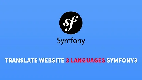 How to translate website using Symfony3 in 3 languages tutorial for beginners