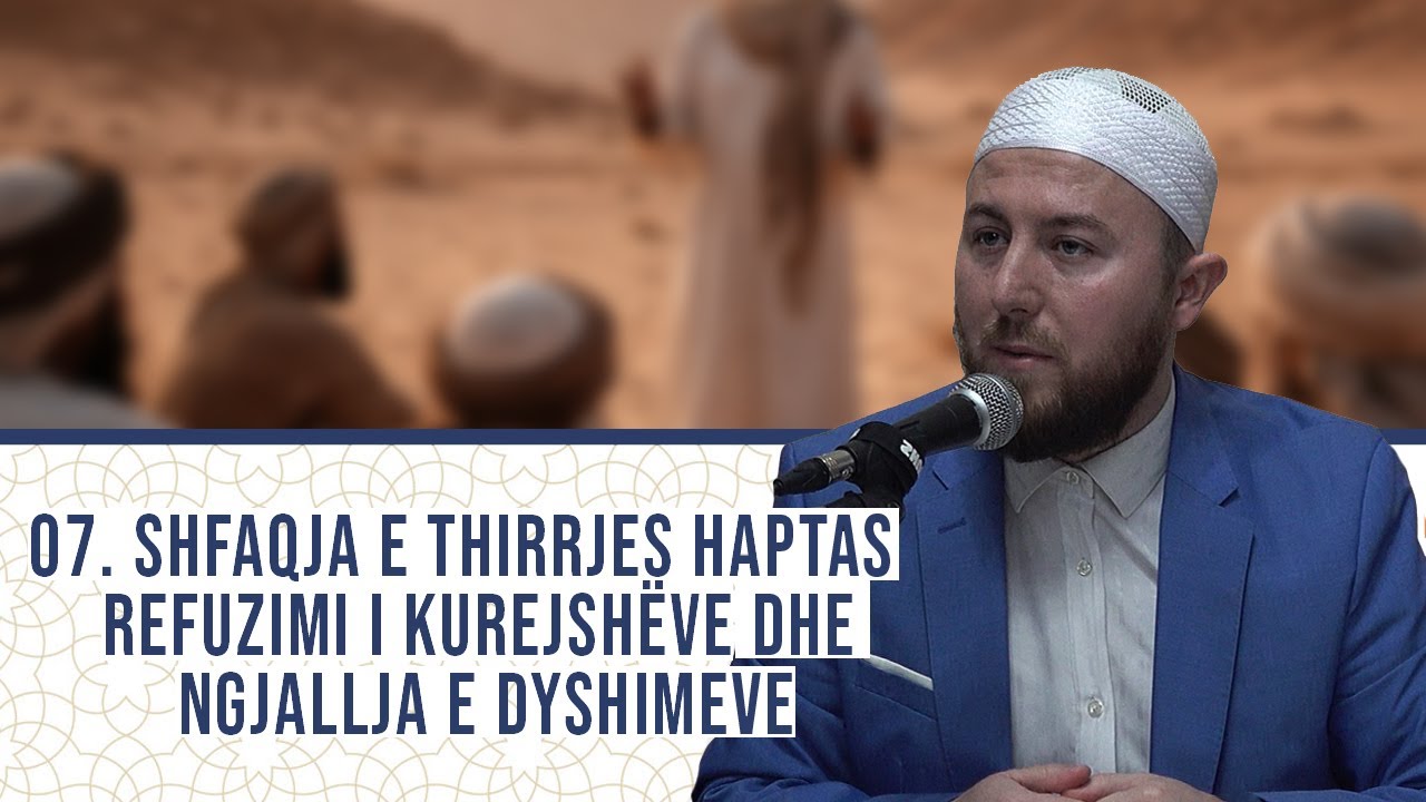 07. Shfaqja e thirrjes haptas, refuzimi i Kurejshëve dhe ngjallja e dyshimeve - Hoxhë Qëndrim Jashar