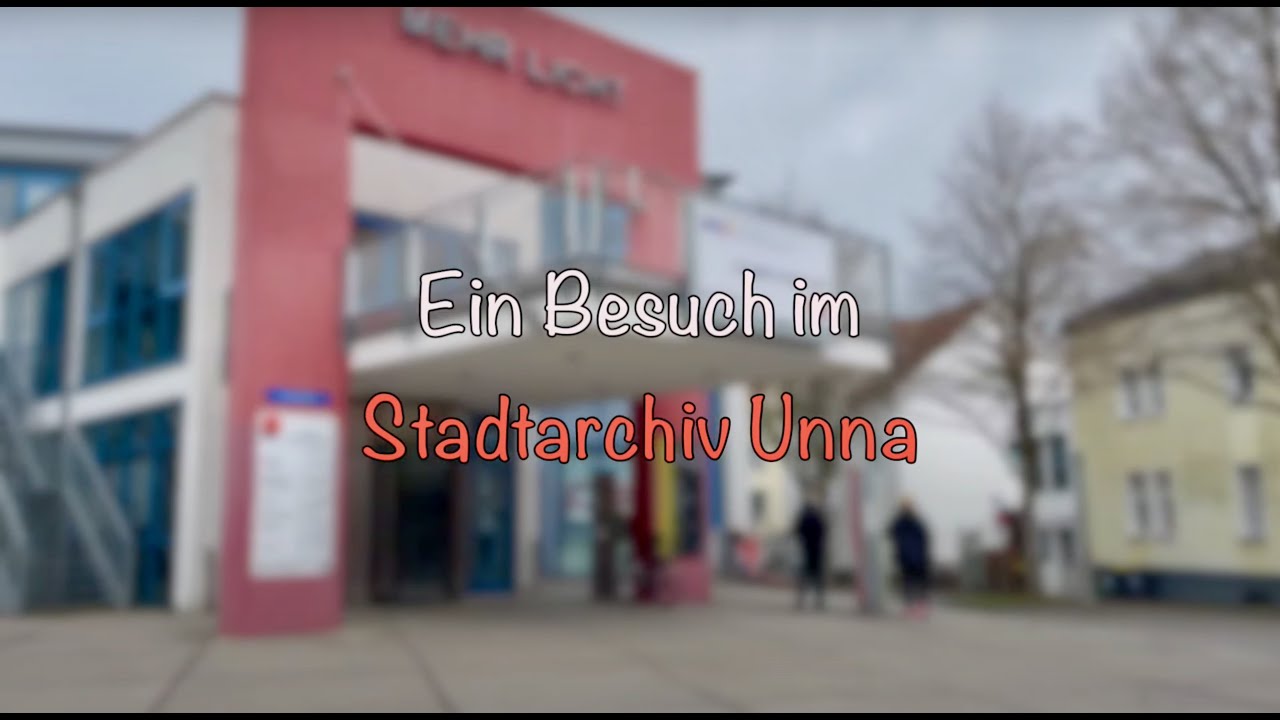 EIN BESUCH IM STADTARCHIV UNNA