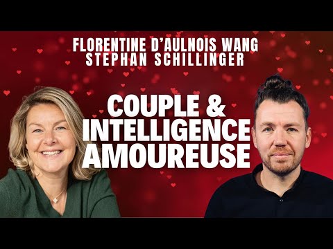 Couple & Intelligence Amoureuse - Causerie autour du couple entre Florentine d'Aulnois Wang