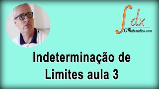 GRINGS- indeterminação de limites aula 3