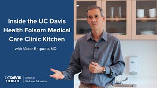 Nutrition and Prevention in Practice | Inside the UC Davis Health Folsom Medical Care Clinic Kitchen