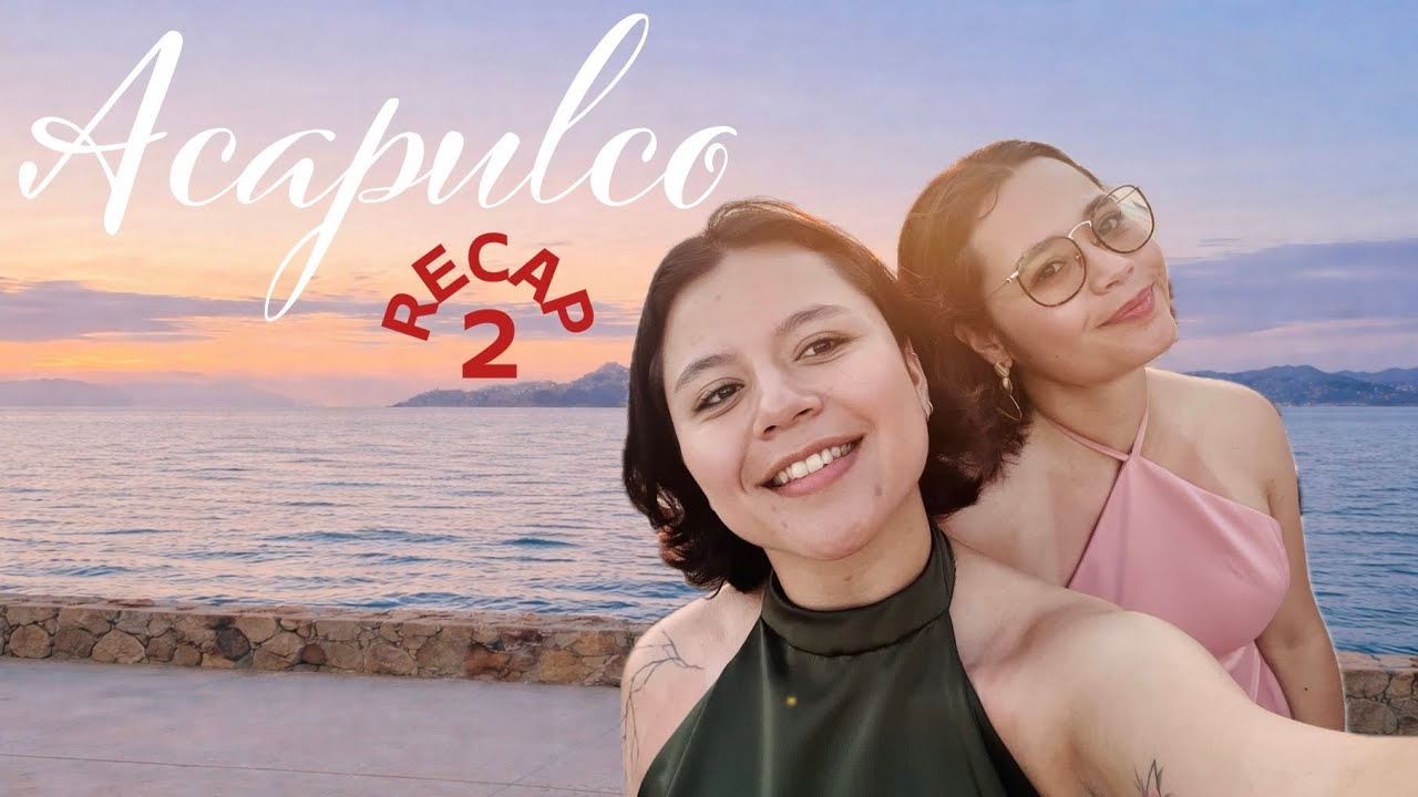 Acapulcazo sin contexto - RECAP #2