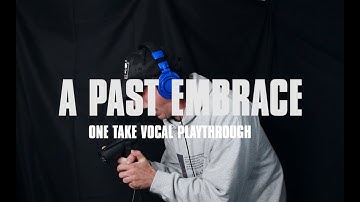 156/Silence - A Past Embrace One Take Vocal Playthrough