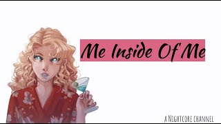 【Nightcore】— Me Inside Of Me (Lyrics)