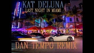 KAT DELUNA   LAST NIGHT IN MIAMI   DAN TEMPO REMIX