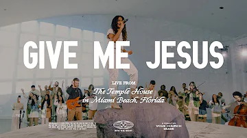 Give Me Jesus — VOUS Worship (Live From The Temple House)