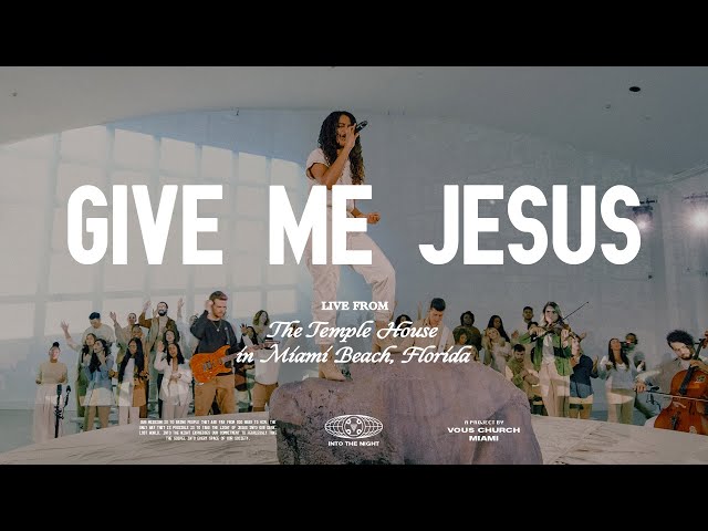 Give Me Jesus — VOUS Worship (Live From The Temple House) class=