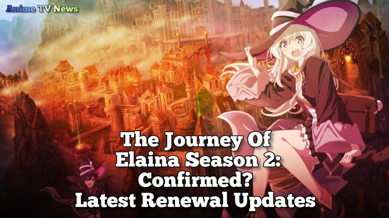 Wandering Witch The Journey Of Elaina Season 2 Confirmed