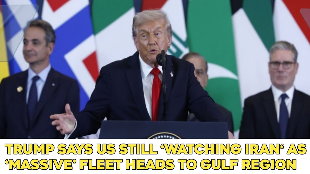 Trump says US still ‘watching Iran‘ as ‘massive’ fleet heads to Gulf region