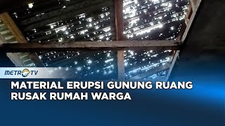 Atap Rumah Rusak Terkena Material Erupsi Gunung Ruang