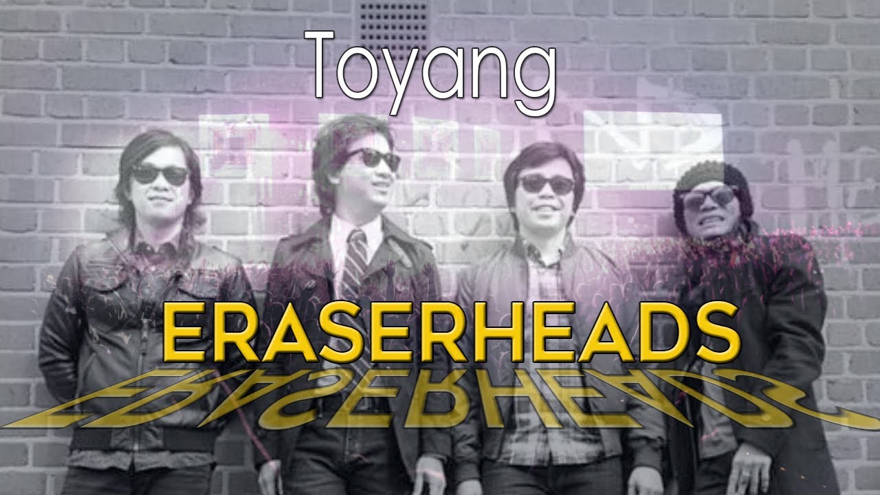 Eraserheads Toyang Eraserheads YouTube