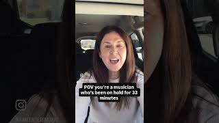 POV You’re A Musician On Hold