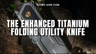 Phantom 2.0 : The Enhanced Titanium Folding Utility Knife | Kickstarter | Gizmo-Hub.com