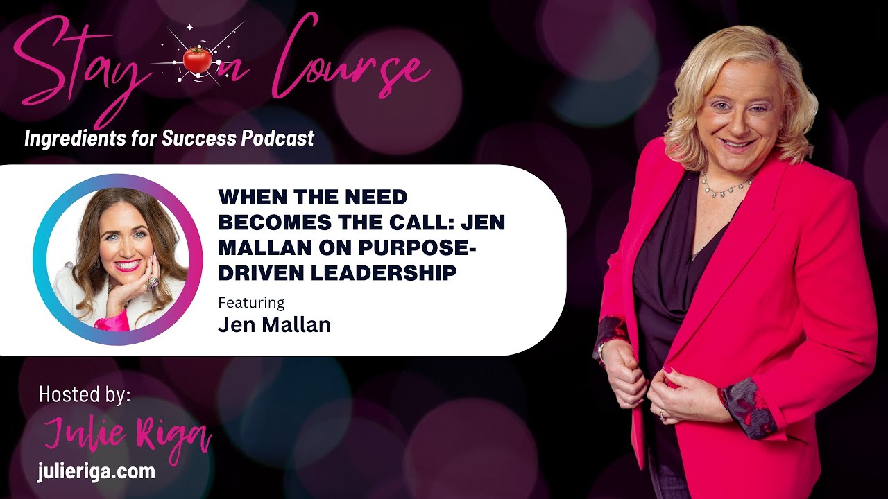 When the Need Becomes the Call: Jen Mallan on Purpose-Driven Leadership