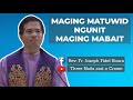 MAGING MATUWID NGUNIT MAGING MABAIT | FR. FIDEL ROURA | TV MASS GOSPEL HOMILY