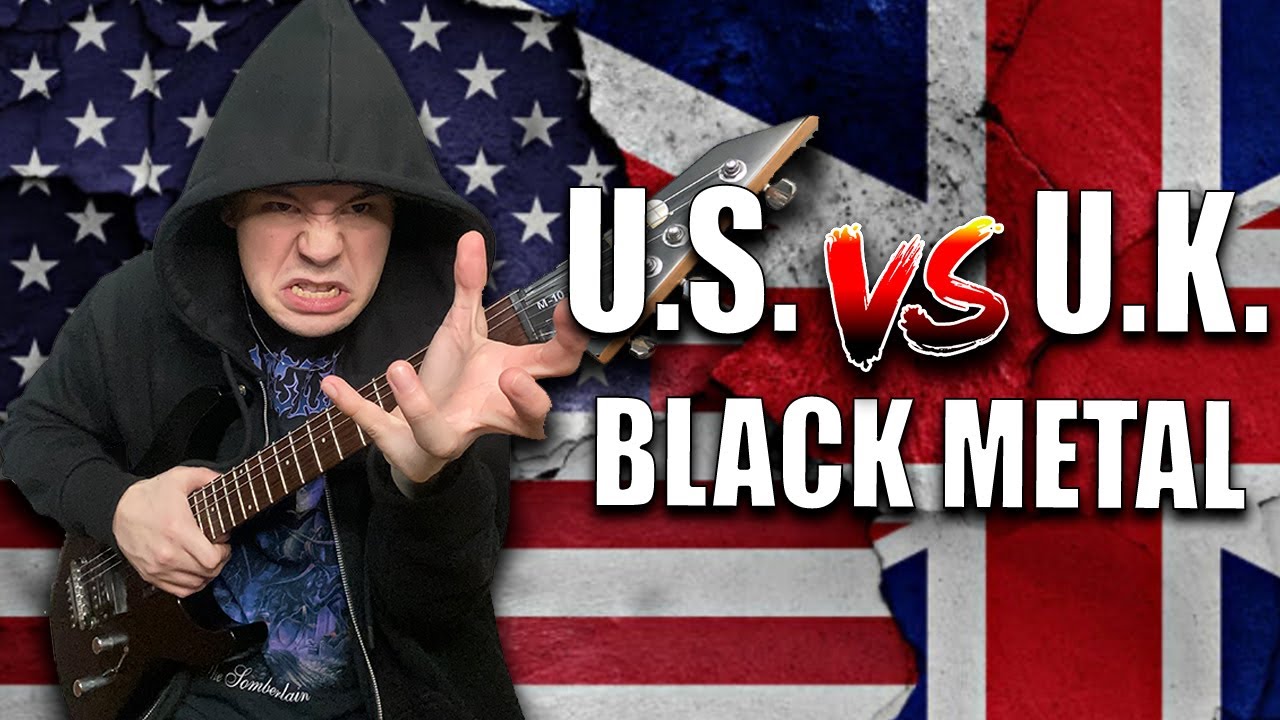 US Black Metal vs UK Black Metal YouTube