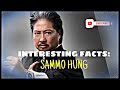 INTERESTING FACTS / SAMMO HUNG.