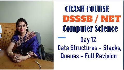 Day 12 Crash Course - DSSSB tgt pgt Computer Science/ NET/ Data Structures - Stacks, Queues Complete